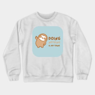 Doing Nothing Sloth Crewneck Sweatshirt